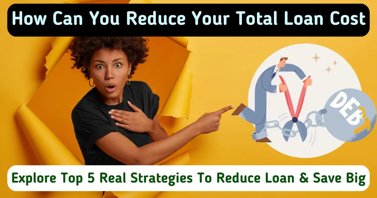 how can you reduce your total loan cost